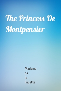 The Princess De Montpensier