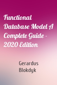 Functional Database Model A Complete Guide - 2020 Edition