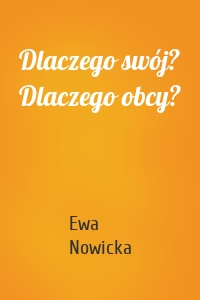 Dlaczego swój? Dlaczego obcy?