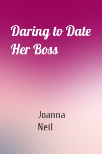 Daring to Date Her Boss
