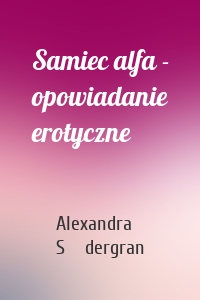 Samiec alfa - opowiadanie erotyczne