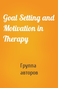 Goal Setting and Motivation in Therapy