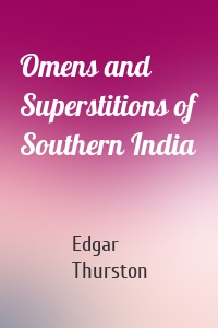 Omens and Superstitions of Southern India