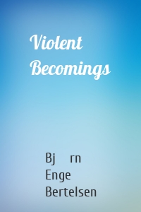 Violent Becomings