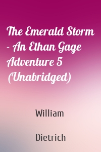 The Emerald Storm - An Ethan Gage Adventure 5 (Unabridged)