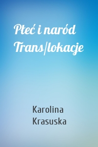 Płeć i naród Trans/lokacje