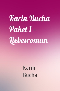 Karin Bucha Paket 1 – Liebesroman