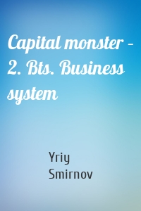 Capital monster – 2. Bts. Business system