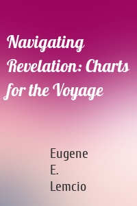 Navigating Revelation: Charts for the Voyage