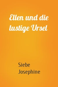 Ellen und die lustige Ursel