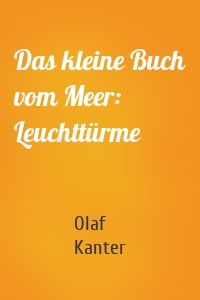 Das kleine Buch vom Meer: Leuchttürme