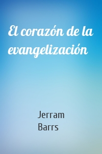 El corazón de la evangelización