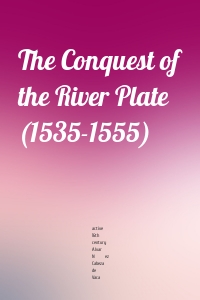 The Conquest of the River Plate (1535-1555)