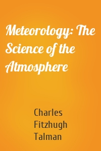 Meteorology: The Science of the Atmosphere