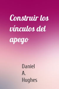 Construir los vínculos del apego