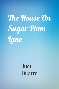 The House On Sugar Plum Lane