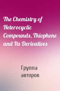The Chemistry of Heterocyclic Compounds, Thiophene and Its Derivatives