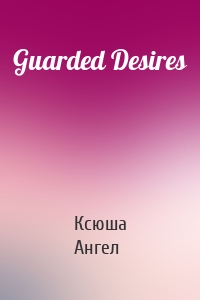 Guarded Desires