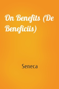 On Benefits (De Beneficiis)