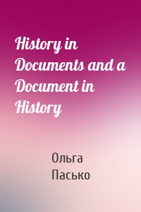 History in Documents and a Document in History