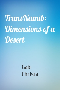 TransNamib: Dimensions of a Desert