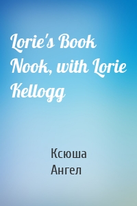 Lorie's Book Nook, with Lorie Kellogg