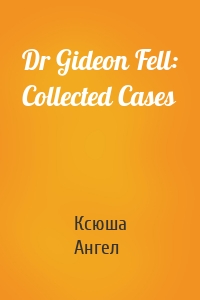 Dr Gideon Fell: Collected Cases