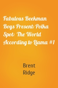 Fabulous Beekman Boys Present: Polka Spot:  The World According to Llama #1