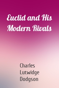 Euclid and His Modern Rivals