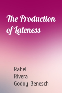 The Production of Lateness