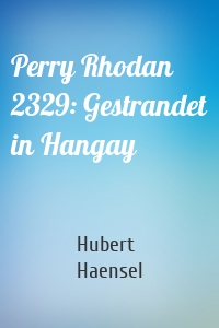 Perry Rhodan 2329: Gestrandet in Hangay