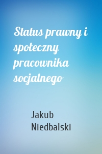 Status prawny i społeczny pracownika socjalnego