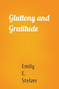 Gluttony and Gratitude