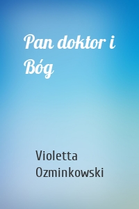Pan doktor i Bóg