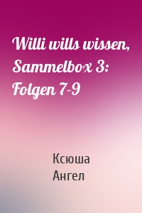 Willi wills wissen, Sammelbox 3: Folgen 7-9