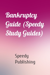 Bankruptcy Guide (Speedy Study Guides)