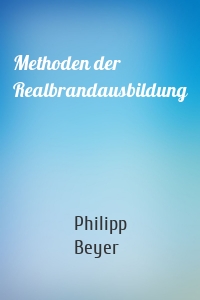 Methoden der Realbrandausbildung