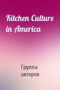 Kitchen Culture in America