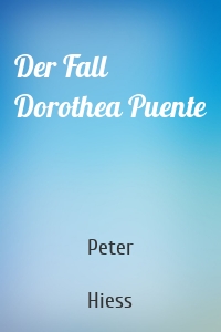 Der Fall Dorothea Puente