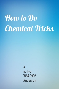 How to Do Chemical Tricks