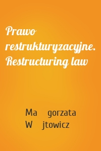 Prawo restrukturyzacyjne. Restructuring law