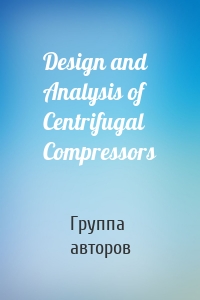 Design and Analysis of Centrifugal Compressors