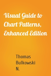 Visual Guide to Chart Patterns, Enhanced Edition