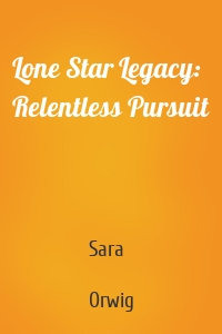 Lone Star Legacy: Relentless Pursuit