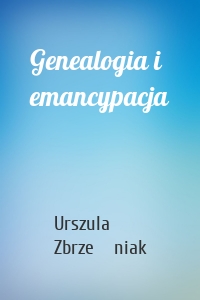 Genealogia i emancypacja