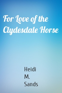 For Love of the Clydesdale Horse