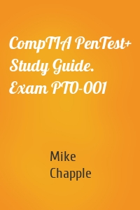 CompTIA PenTest+ Study Guide. Exam PT0-001