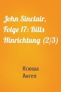 John Sinclair, Folge 17: Bills Hinrichtung (2/3)