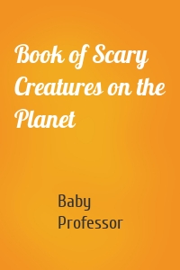 Book of Scary Creatures on the Planet