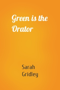 Green is the Orator